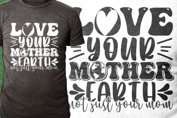 Love Your Mother Earth Not Just Your Mom Design Review