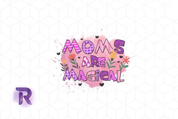 Mother's Day Mom's Are Magical PNG Review