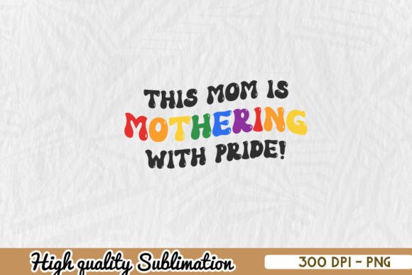 This Mom is Mothering with Pride PNG Review